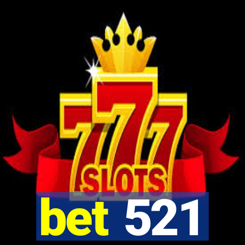 bet 521